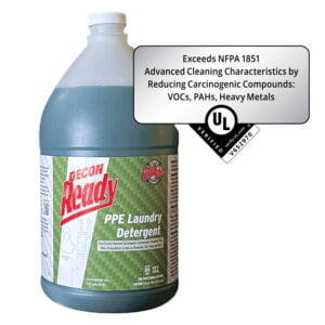 Decon Ready™ PPE Laundry Detergent – 1 Gallon. UL Verified "Exceeds NFPA 1851 Advanced Cleaning Characteristics by Reducing Carcinogenic Compounds: VOCs, PAHs, Heavy Metals."