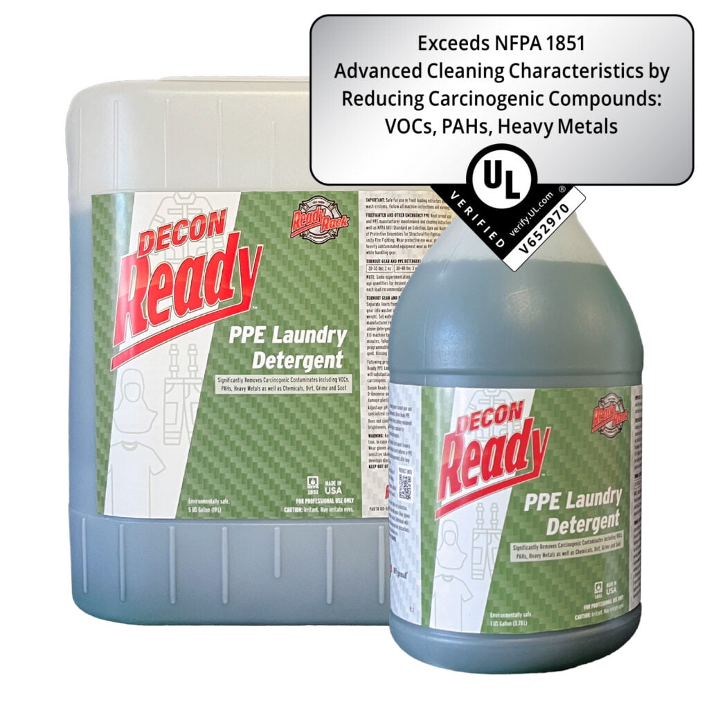 Decon Ready™ PPE Laundry Detergent – 1 Gallon and 5 Gallon. UL Verified "Exceeds NFPA 1851 Advanced Cleaning Characteristics by Reducing Carcinogenic Compounds: VOCs, PAHs, Heavy Metals."